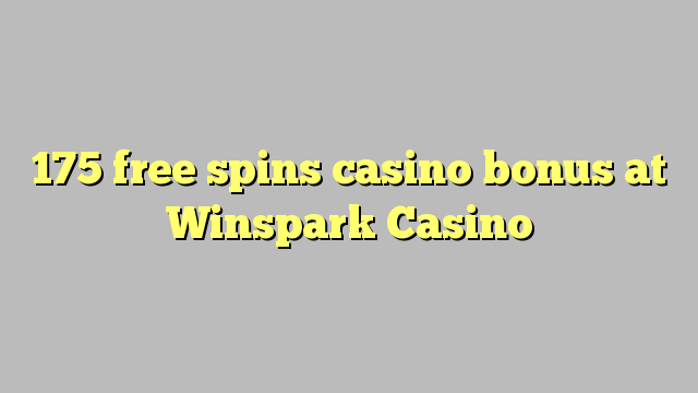 175 lirë vishet bonus kazino në Winspark Kazino