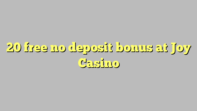 Joy Casino hech depozit bonus ozod 20