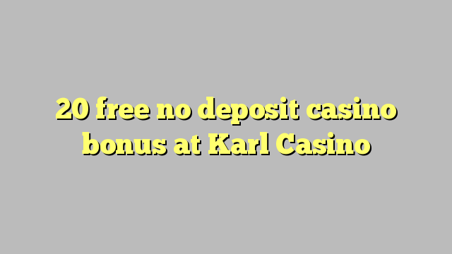 20 უფასო no deposit casino bonus at Karl Casino