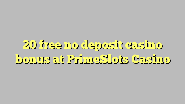 20 free no deposit casino bonus at PrimeSlots Casino