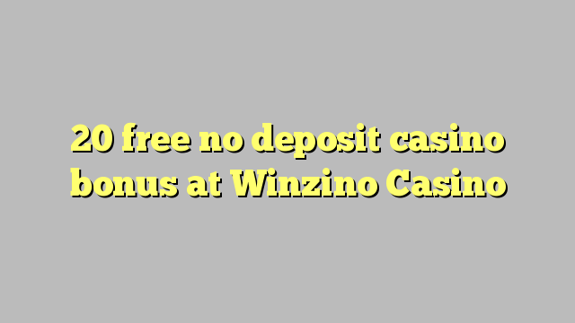 20 ослободи без депозит казино бонус Winzino Казино