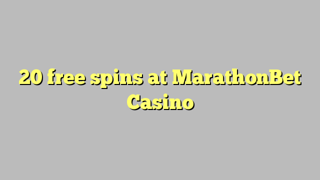 20 free spins at MarathonBet Casino