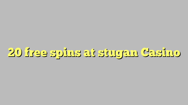 20 free spins at stugan Casino