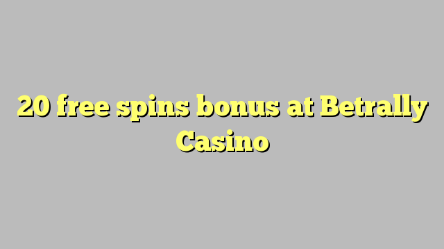 20 prosto vrti bonus na Betrally Casino