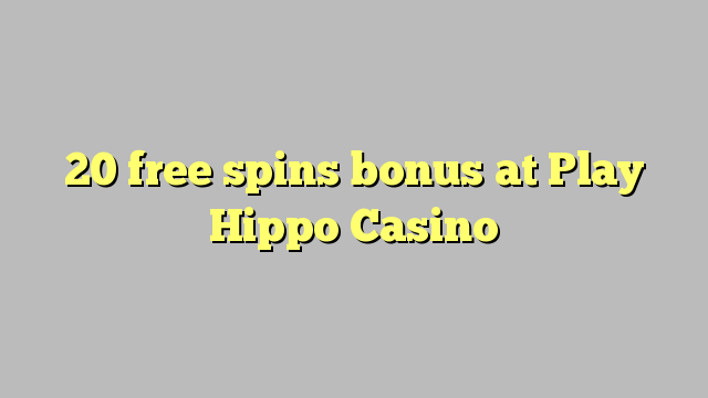 20 free spins bonus at Play Hippo Casino