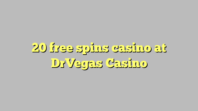 20 free spins casino at DrVegas Casino