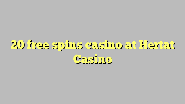 20 free spins casino at Hertat Casino