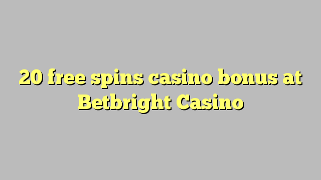 20 free spins casino bonus at Betbright Casino