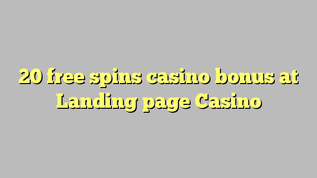 20 senza spins Bonus Casinò à Landing pagina Casino