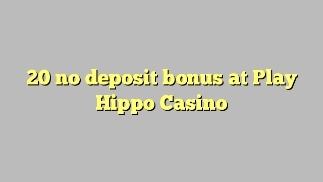 20 no deposit bonus at Play Hippo Casino