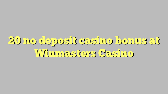 20 no deposit casino bonus at Winmasters Casino