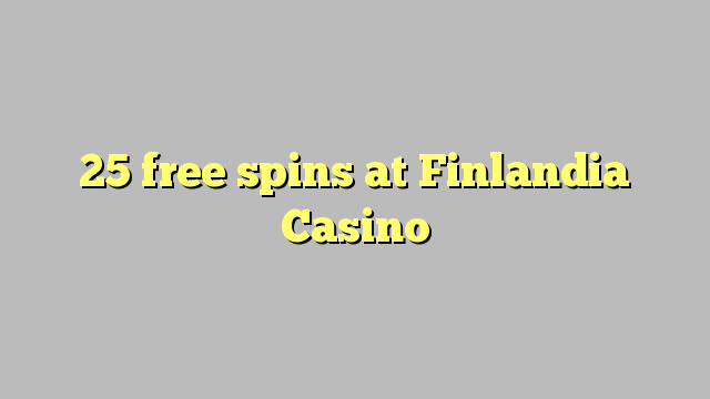 25 free spins at Finlandia Casino