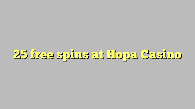 25 free spins at Hopa Casino