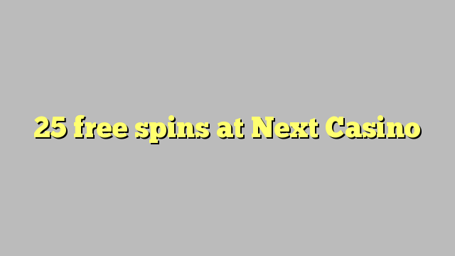 25 free spins at Next  Casino