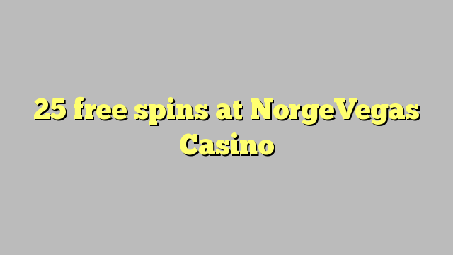 25 free spins ni NorgeVegas Casino