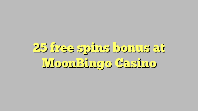 25 free spins bonus sa MoonBingo Casino