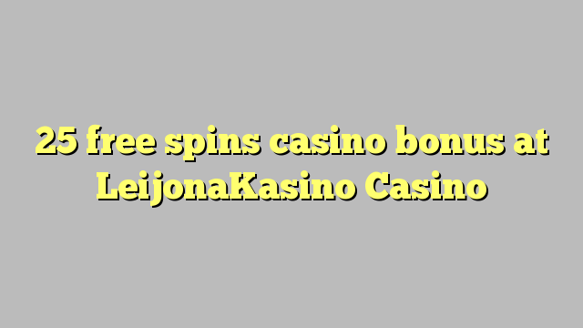 25 free spins casino bonus at LeijonaKasino Casino