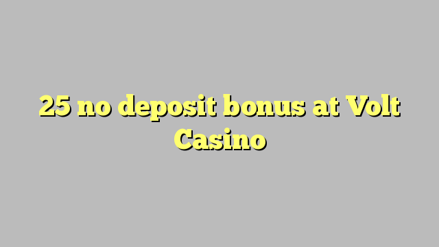 25 no deposit bonus at Volt  Casino