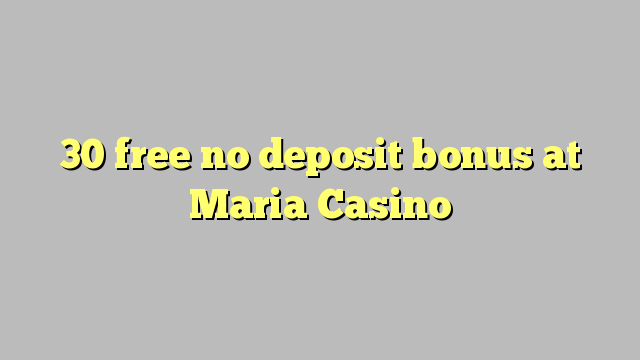 Mariya Casino hech depozit bonus ozod 30