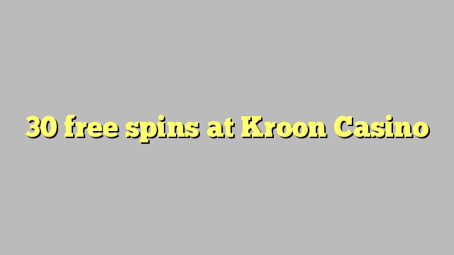 30 free spins at Kroon Casino