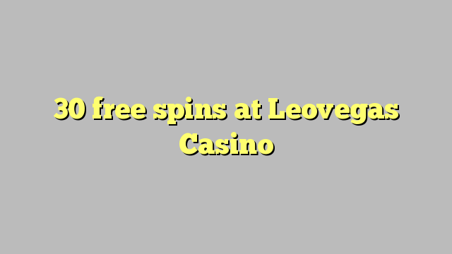30 girs gratuïts al casino de Leovegas