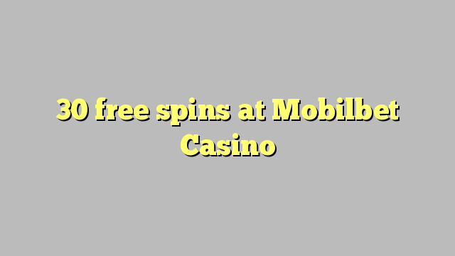 30 free spins at Mobilbet Casino