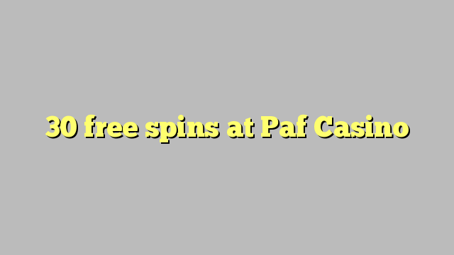 30 free spins at Paf Casino 30 free spins at Paf Casino