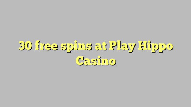 30 free spins at Play Hippo Casino