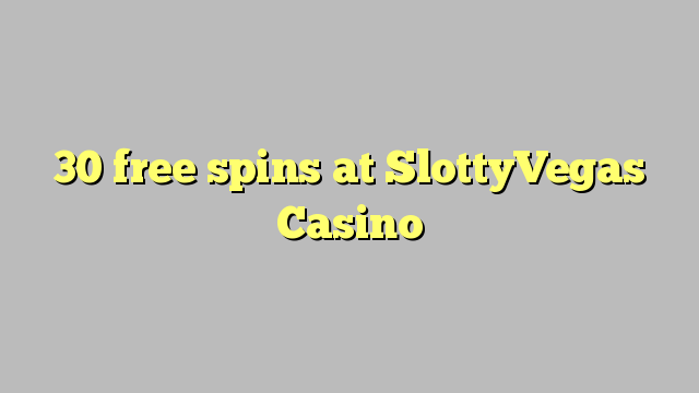 30 free spins at SlottyVegas Casino