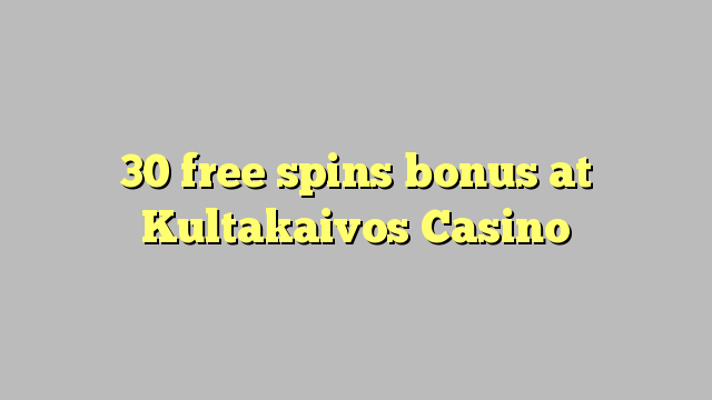 Ang 30 free spins bonus sa Kultakaivos Casino