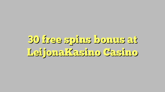 30 free spins bonus at LeijonaKasino Casino