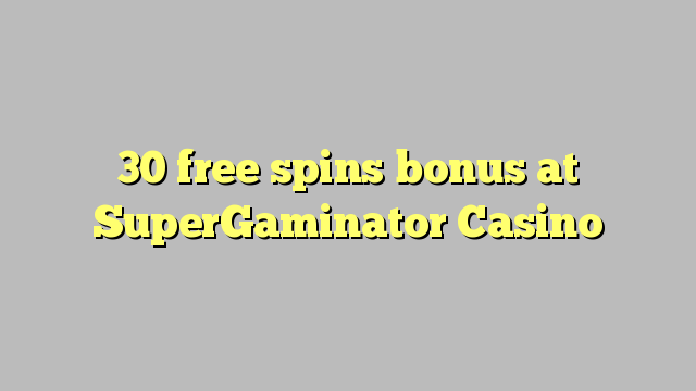 Ang 30 free spins bonus sa SuperGaminator Casino