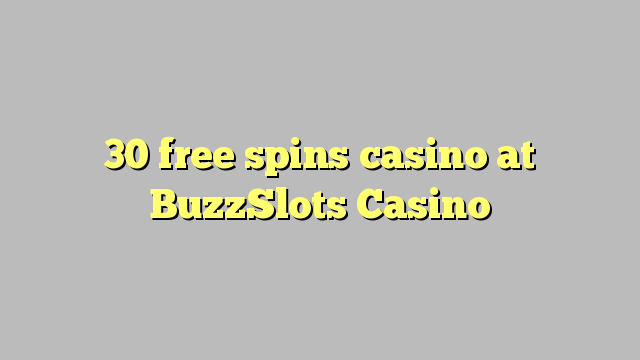 30 free spins casino at BuzzSlots Casino