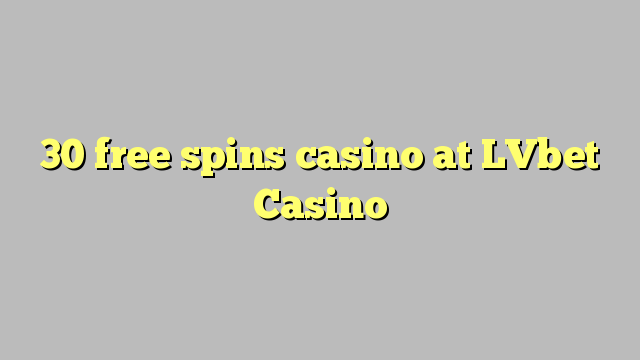 30 free spins casino at LVbet Casino