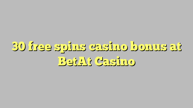 30 free spins casino bonus at BetAt Casino