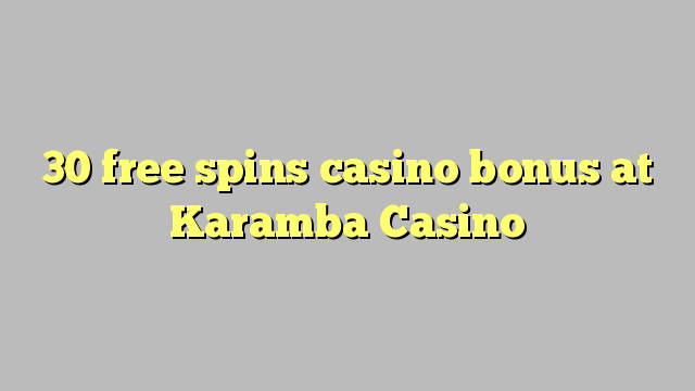 30 free spins casino bonus at Karamba Casino