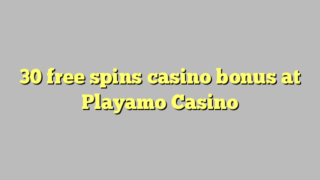 30 free spins casino bonus at Playamo Casino