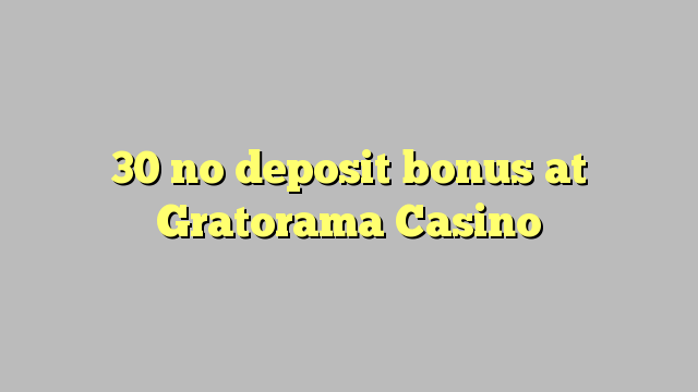30 no deposit bonus bij Gratorama Casino