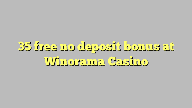 Winorama Casino heç bir depozit bonus pulsuz 35