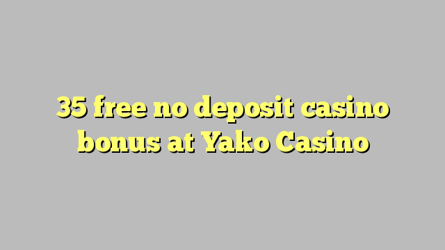 35 free no deposit casino bonus at Yako  Casino