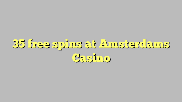 35 free spins på Amsterdams Casino