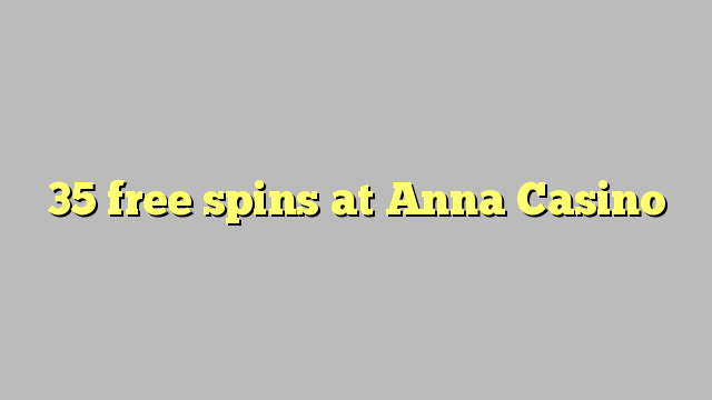 35 free spins at Anna Casino