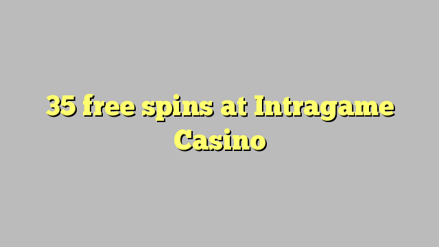 35 free spins at Intragame Casino