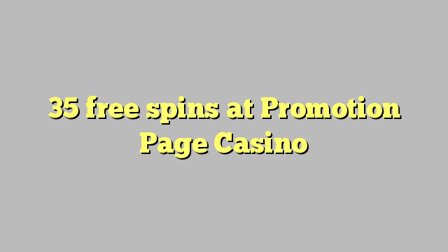 Promotion Page Casino 35 pulsuz spins