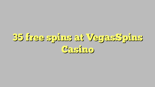 35 free spins at VegasSpins Casino