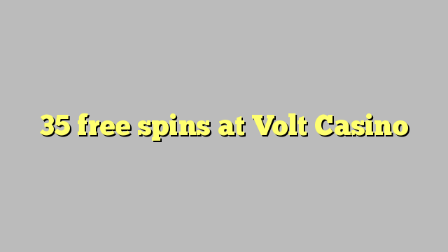 35 free spins at Volt  Casino