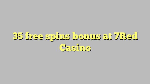 35 free spins bonus at 7Red Casino