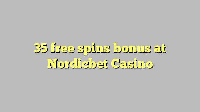 35 free spins bonus at Nordicbet Casino