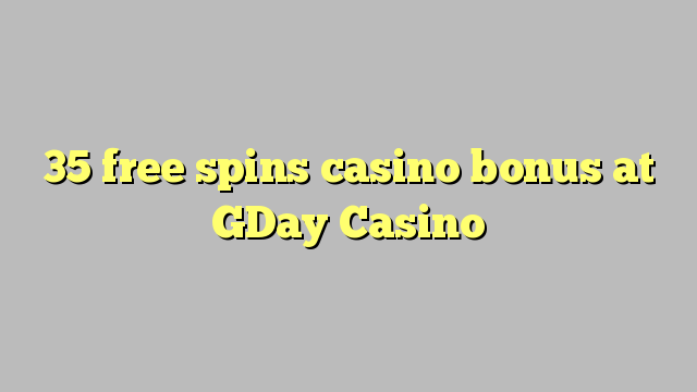 35 free spins casino bonus at GDay  Casino