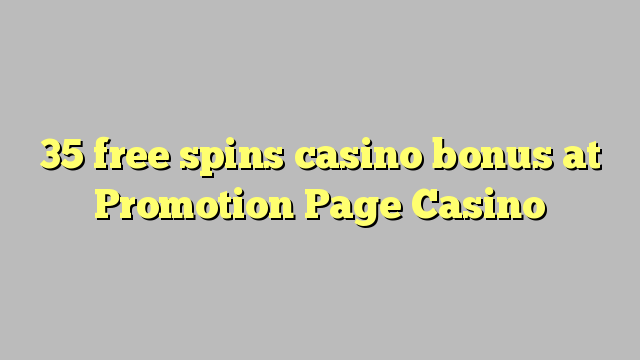 35 free spins casino bonus at Promotion Page Casino